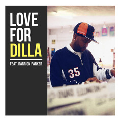 Love (for Dilla) feat. Darrion Parker【J.Dilla Tribute】