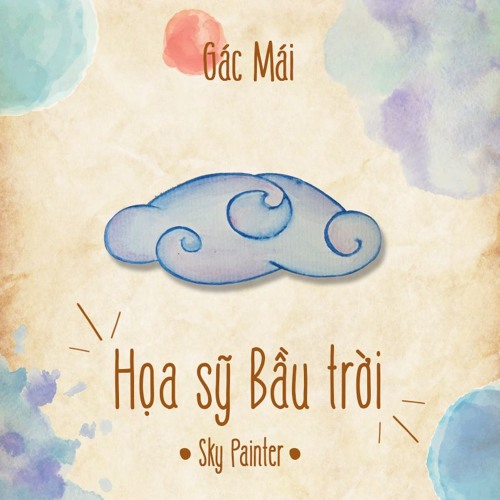 Họa Sỹ Bầu Trời - Sky Painter by Gác Mái (ORIGINAL)