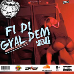 Fi Di Gyal Dem (Part7) [Dancehall Mixtape 2016] | Skavenga Sound