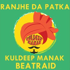 Ranjhe Da Patka - Kuldeep Manak Feat Dr Dre Reproduced By BeatRaid
