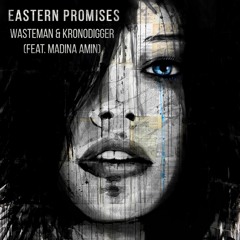 Wasteman & Kronodigger (feat. Madina Amin) - Eastern Promises (REMASTER)