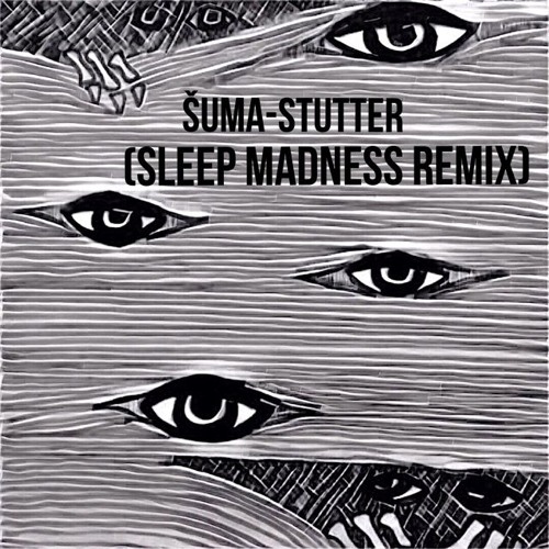 Suma - Stutter (Sleep Madness Remix)