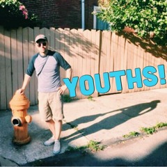 YOUTHS!