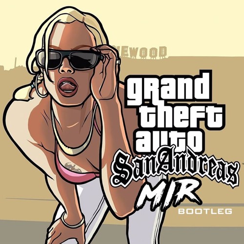 SAN ANDREAS [MIR EDIT]