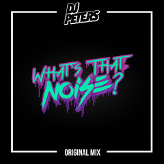 What's That Noise? (Original Mix)