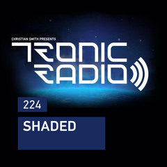 Tronic Podcast 224 with Shaded