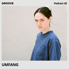 Groove Podcast 82 - UMFANG