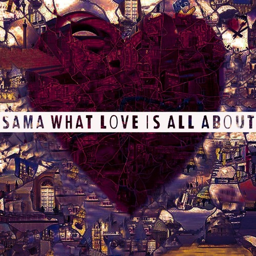 Sama | What Love Is All About