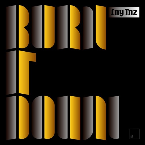 LNY TNZ - Burn It Down *OUT NOW*