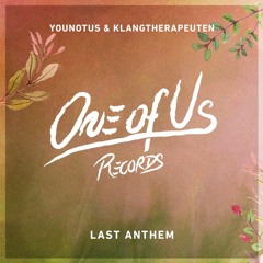 YOUNOTUS & KlangTherapeuten - Last Anthem (ft. Chris Schwab) [OUT ON ONE OF US REC]