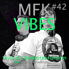 MFK Vibes #42 Vivid & OneBrotherGrimm // 11.11.2016