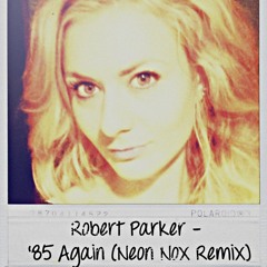 Robert Parker - '85 Again (Neon Nox Remix)