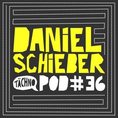 TAECHNOPOD#36 - Daniel Schieber(November 2016)