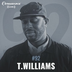 Traxsource LIVE! #92 with T.Williams