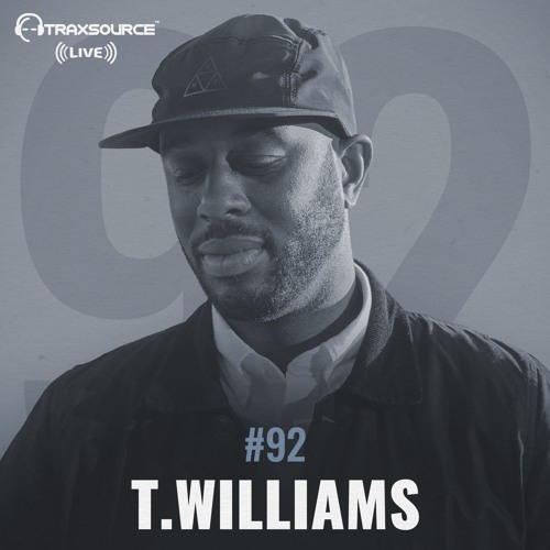 Traxsource LIVE! #92 with T.Williams