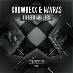Krowdexx & Navras - Fifteen Minutes (#XRAW043)