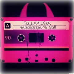 Tellraiser - Headbangers Ball (Free Download)