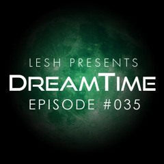 DreamTime Episode #035