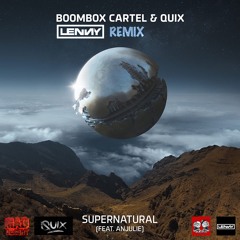 Boombox Cartel & Quix - Supernatural (ft. Anjulie)(Lenny Official Remix)
