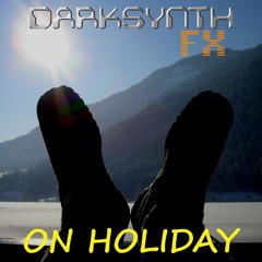 Darksynth FX - On Holiday