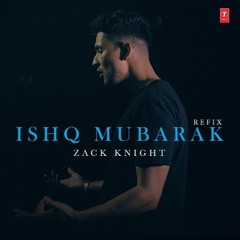 ISHQ MUBARAK (REFIX) - Zack Knight & Arijit Singh Tum Bin 2 (2016)