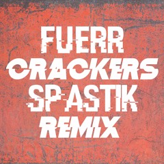 FUERR - Crackers (Spastik Remix)