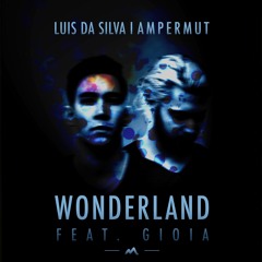 Luis da Silva & Ampermut - Wonderland ft. Gioia