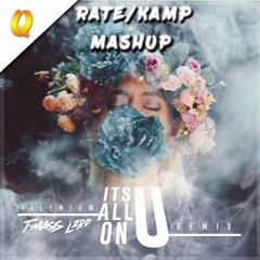 Illenium - It's All On U (T-Mass & LZRD Remix) [Rate/Kamp Mashup]