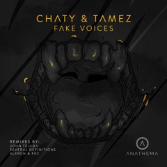PREMIERE : Chaty & Tamez - Fake Voices (Several Definitions Odd Remix) [Anathema Records]