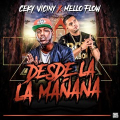 Mello Flow Ft Ceky Viciny - Desde La Mañana (Prod. By Breyco).mp3