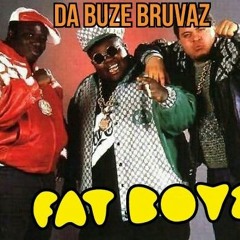 Da Buze Bruvaz - Fat Boys