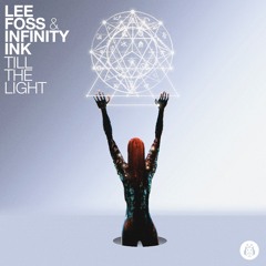 Lee Foss & Infinity Ink - Till The Light