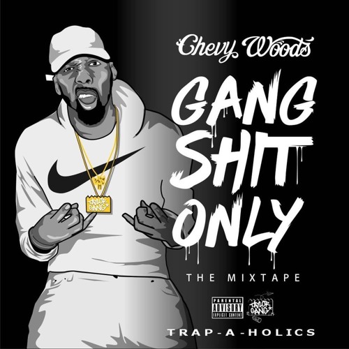 Stream Chevy Woods | Listen to Gang Shit Only(Official) playlist