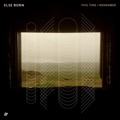 Else Born - This Time/Remember
