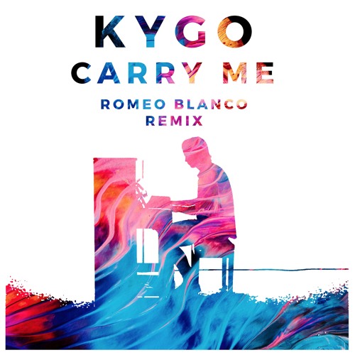 Kygo Ft Julia Michaels Carry Me Romeo Blanco Remix By Romeo Blanco kygo ft julia michaels carry me