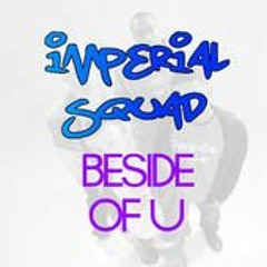 Beside Of You by Imperial Squad