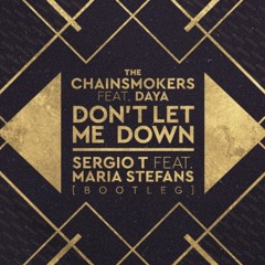 The Chainsmokers - Don't Let Me Down ( Sergio T Feat Maria Stefans Bootleg)
