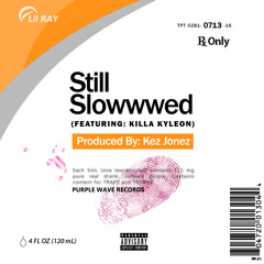 Still Slowwwed ft Killa Kyleon (Prod By Kez Jonez)