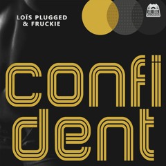 Loïs Plugged & Fruckie - Confident (Rafaël Remix)