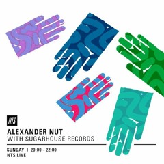 Alexander Nut + Sugarhouse Records - NTS Radio 30.10.16