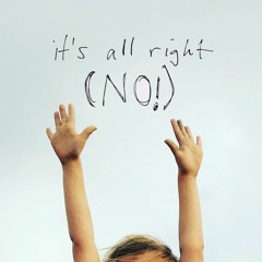 It's All Right (No!)