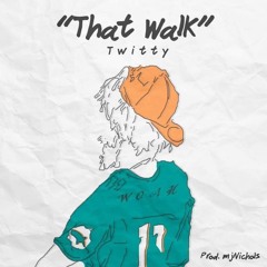 That Walk (Prod. by mjNichols)