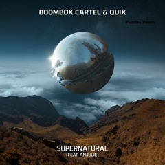 Boombox Cartel & QUIX - Supernatural (feat. Anjulie)(Puzzles Remix)[Free Download]
