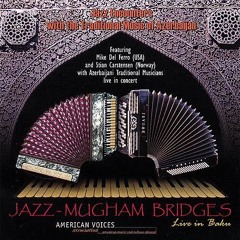 Improvisation for Accordion and Garmon - Jazz Encounters & the Traditional Music of Azerbaijan
