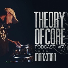 Theory Of Core - Podcast #71 Mixed By Marxman