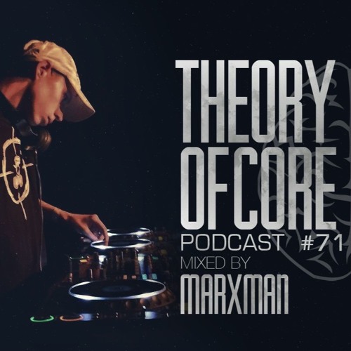 Theory Of Core - Podcast #71 Mixed By Marxman