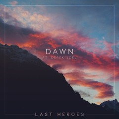 Last Heroes - Dawn (ft. Derek Joel)