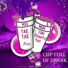 TaeTae "Cup Full Of Drank" Feat. YRN ShawtyFat