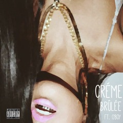 Creme Brulee Ft. O'Boy (prod. Dayvi Jae)