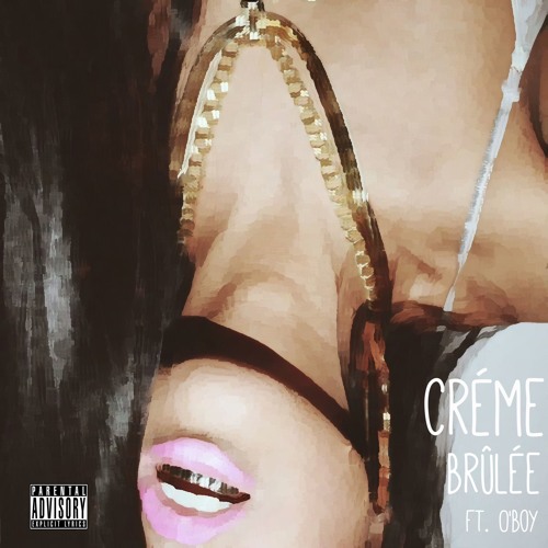 Creme Brulee Ft. O'Boy (prod. Dayvi Jae)